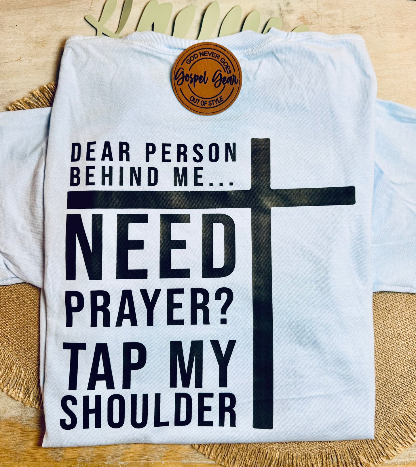 Dear Person Behind Me Need Prayer? -  Christian Shirt - Christian Apparel - Graphic Tee - Christian Gift (7-1)