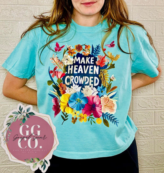 Make Heaven Crowded - Christian Tee - Christian Apparel - Graphic Tee - Christian Gift (4-17)