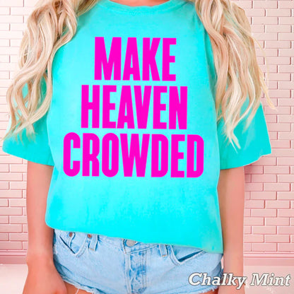 Make Heaven Crowded - Christian Shirt - Jesus Tee - Christian Apparel - Christian Gift (7-16:18)