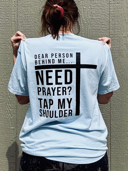 Dear Person Behind Me Need Prayer? -  Christian Shirt - Christian Apparel - Graphic Tee - Christian Gift (7-1)