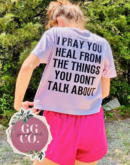 I Pray You Heal -  Christian Shirt - Christian Apparel - Graphic Tee - Christian Gift