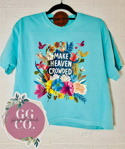 Make Heaven Crowded - Christian Tee - Christian Apparel - Graphic Tee - Christian Gift (4-17)