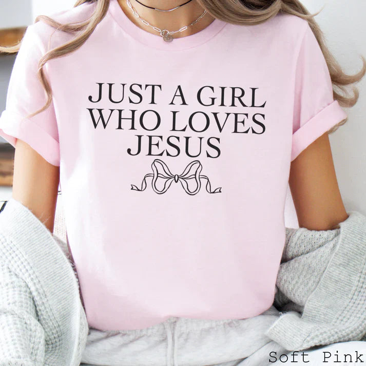 Just A Girl Who Loves Jesus - Christian Shirt - Jesus Tee - Christian Apparel - Christian Gift (4-28)