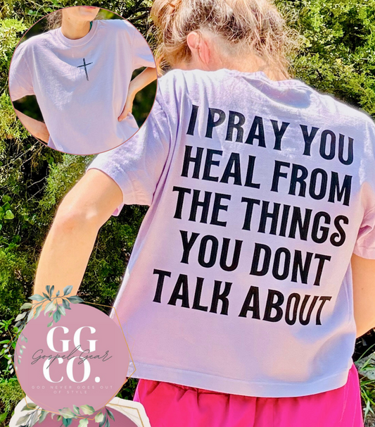I Pray You Heal -  Christian Shirt - Christian Apparel - Graphic Tee - Christian Gift