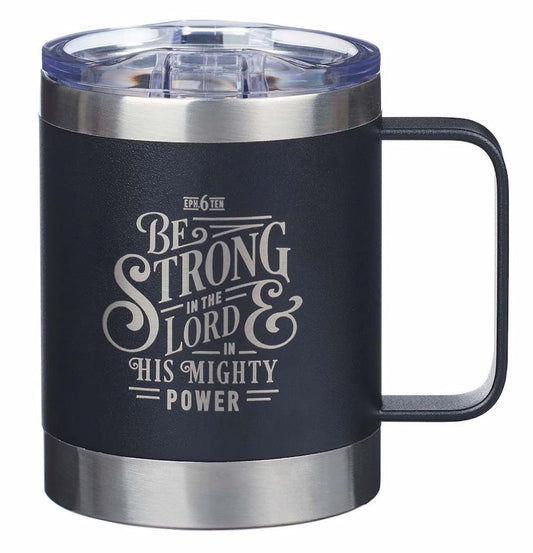 Be Strong in the LORD Camp Style Stainless Steel Mug - Ephesians 6:10