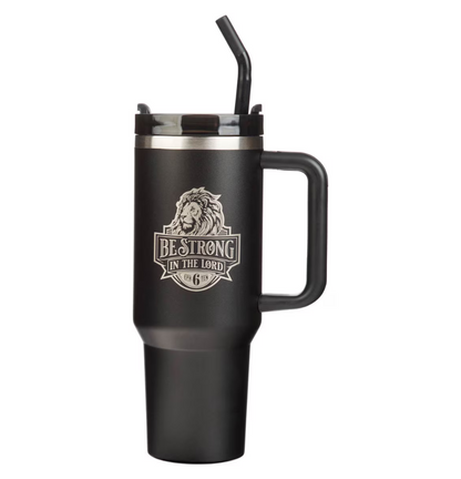 Be Strong in the Lord Black 40 Oz Tumbler with Reusable Straw - Ephesians 6:10