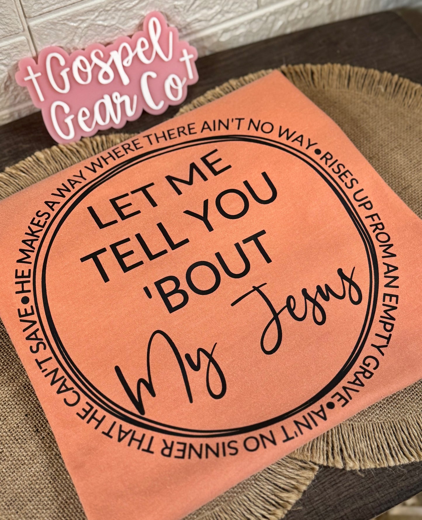 Let Me Tell You About My Jesus -   - Jesus Tee - Christian Apparel -  Graphic Tee (8-1)