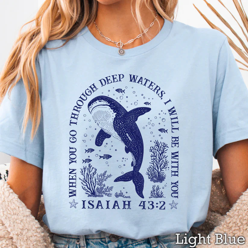 When You Go Through Deep Waters -  Christian Shirt - Christian Apparel - Graphic Tee - Christian Gift (5-9)