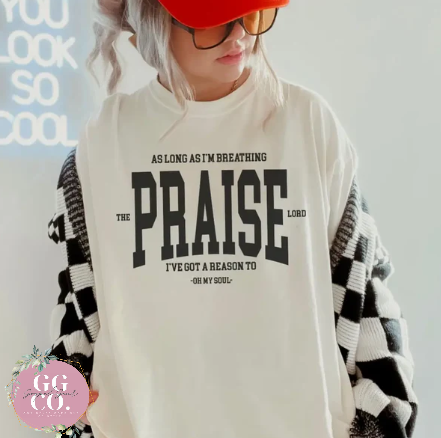 As Long As I Am Breathing I Will Praise The Lord -  Christian Shirt - Christian Apparel - Graphic Tee - Christian Gift  (2-15)