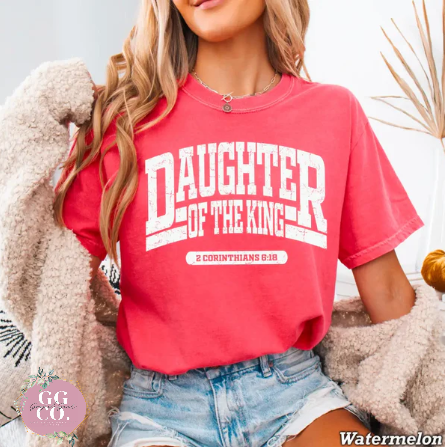 Daughter Of The King -  Christian Shirt - Christian Apparel - Graphic Tee - Christian Gift  (9-17)