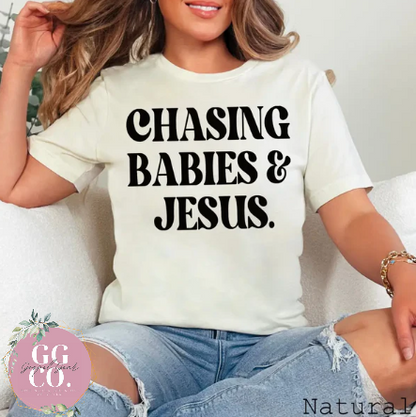 Chasing Babies And Jesus -  Christian Shirt - Christian Apparel - Graphic Tee - Christian Gift (7:3-4)