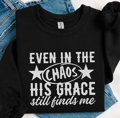 Even In The Chaos His Grace Finds Me -  Christian Shirt - Christian Apparel - Graphic Tee - Christian Gift (1:30-31)