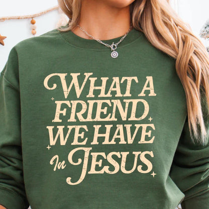 What A Friend We Have In Jesus - Christian Shirt - Jesus Tee - Christian Apparel - Christian Gift (3-27)
