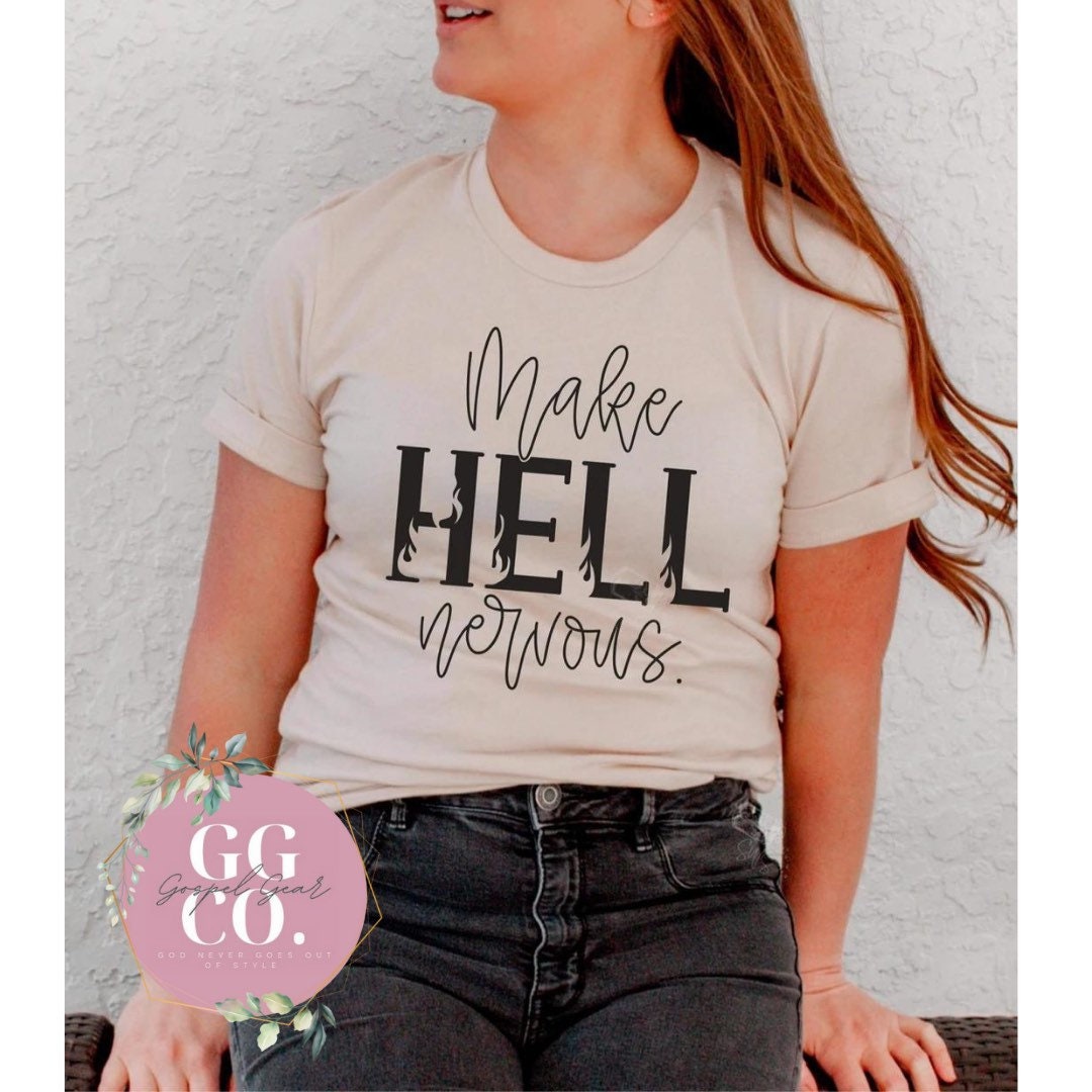 Make Hell Nervous -   - Jesus Tee - Christian Apparel -  Graphic Tee - Christian Gift (1-15)