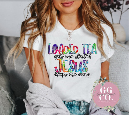Loaded Tea And Jesus -   - Jesus Tee - Christian Apparel -  Graphic Tee - Christian Gift (9-5)