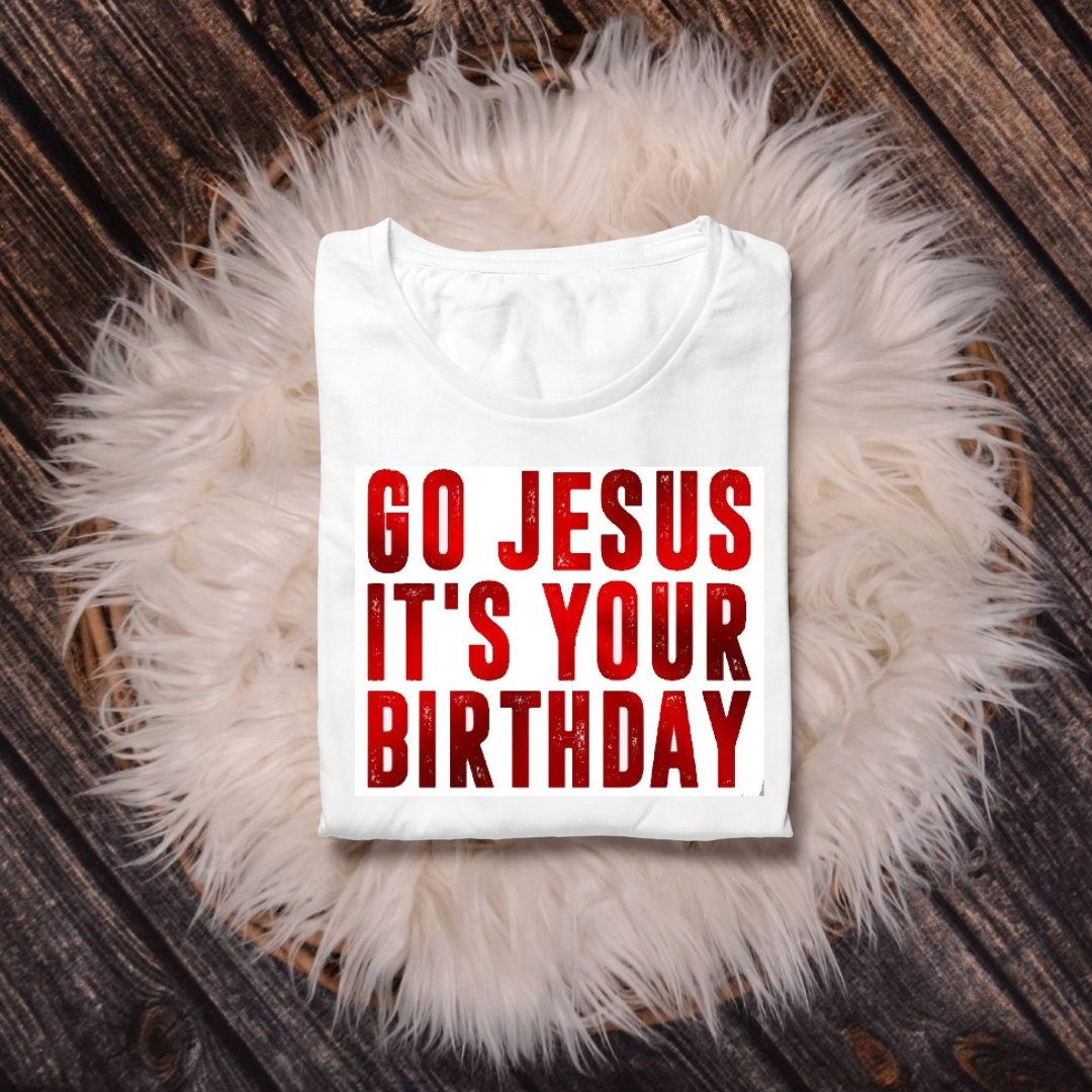 Christian Christmas Tee - Go Jesus It's Your Birthday - Christmas Shirt - Christmas Graphic Tee - Christian Gift - Jesus Graphic Tee (8-9)