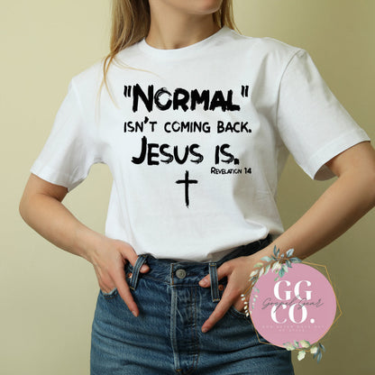 Normal Isn't Coming Back -   - Jesus Tee - Christian Apparel -  Shirt - Christian Gift (4-1)