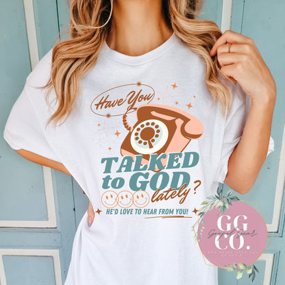 Christian Tee - Have You Talked To God -  Bleached Christian Tee - Jesus Tee - Christian Apparel - Graphic Tee - Christian Gift (1-27)