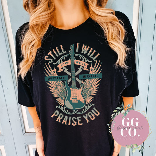Christian Tee - Still I Will Praise -  Bleached Christian Tee - Jesus Tee - Christian Apparel - Bleached Graphic Tee - Christian Gift (6-11)