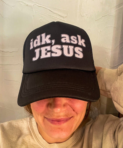 IDK ask Jesus - Christian Foam Trucker Hat